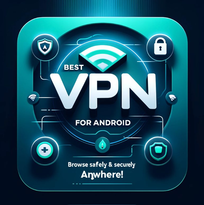 top-7-best-vpns-for-android-browse-safely-and-securely